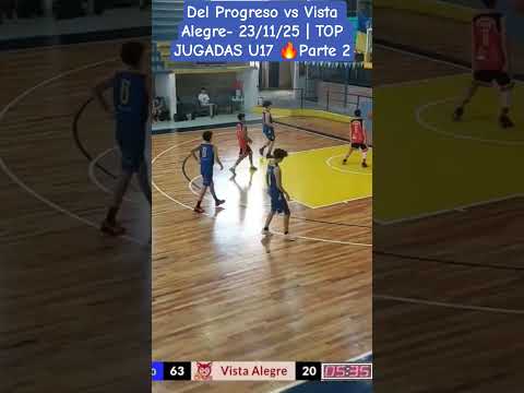 Del Progreso vs Vista Alegre- 23/11/25 | TOP JUGADAS U17 🔥 #basketball #highlights
