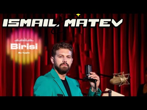 ISMAIL MATEV - Birisi | 2025