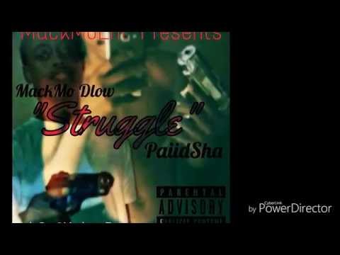 MackMo Dlow Ft PaiidSha - "Struggle"