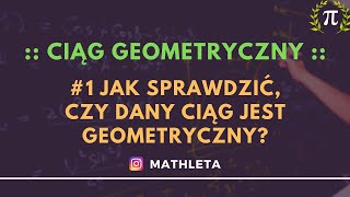 2. Jak sprawdzić, czy ciąg jest geometryczny?