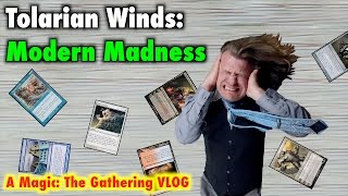 Tolarian Winds: "Modern Madness!" - A Magic: The Gathering Vlog