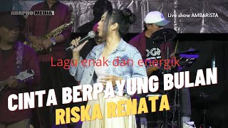 Download lagu CINTA BERPAYUNG BULAN   RISKA RENATA   OM AMBARISTA tasik mp3