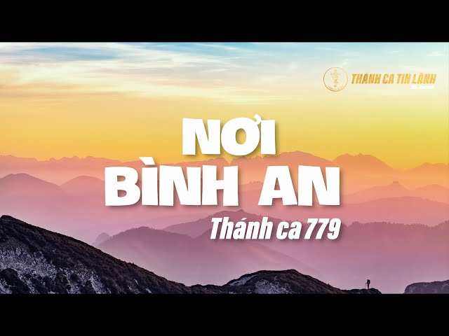 THÁNH CA 779 | NƠI BÌNH AN | KARAOKE THÁNH CA TIN LÀNH
