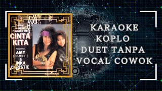 Download lagu Cinta Kita - Inka Christie feat. Amy Search Karaoke Koplo Duet Tanpa Vocal Cowok mp3