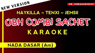 Download lagu [ Karaoke ] OBH COMBI SACHET (Nada Dasar Am) NEW VERSION | Naykille, Tenxi & Jemsii | Viral TikTok! mp3