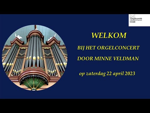 Orgelconcert door Minne Veldman op 22 april 2023