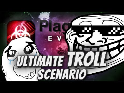 Plague Inc: Custom Scenarios - Ultimate Troll Scenario