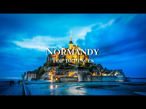 Top 10 Places To Visit in Normandy - Travel Guide