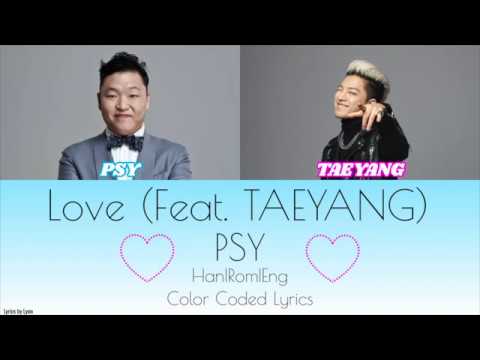 PSY - LOVE (Feat. TAEYANG) [Han|Rom|Eng Color Coded Lyrics]