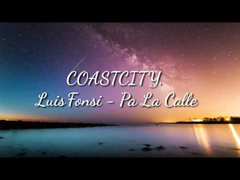 Coastcity: Luis Fonsi -Pa La Calle Lyrics by cool boyz lyrics
