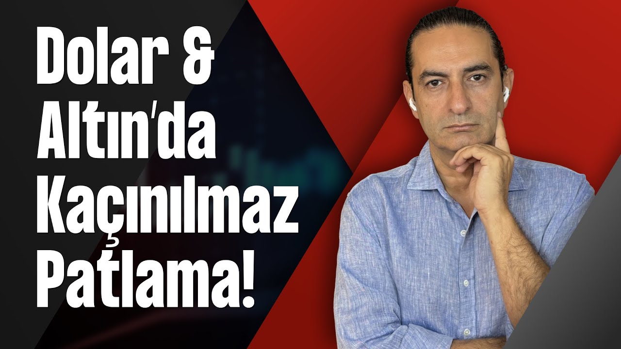 Dolar & Altın’da Kaçınılmaz Patlama!