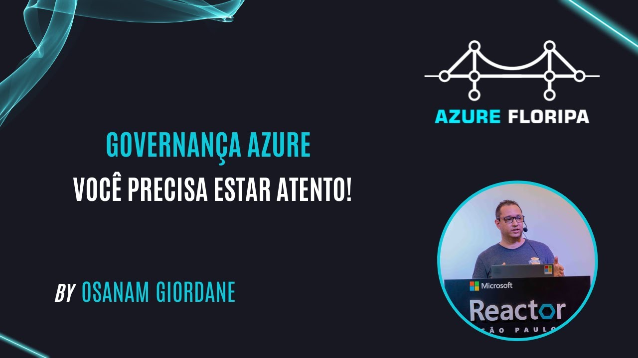 Governança Azure: Você Precisa Estar Atento! com Osanam Giordane