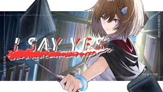 I SAY YES - ICHIKO // covered by 道明寺ここあ
