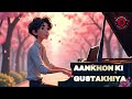 Aankhon Ki Gustakhiyan