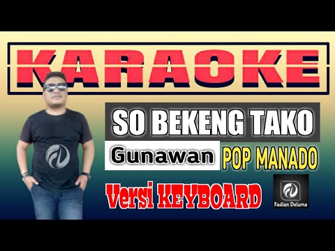Karaoke SO BEKENG TAKO Gunawan Pop Manado Versi Keyboard