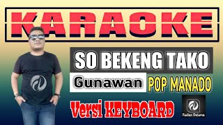 Download lagu Karaoke SO BEKENG TAKO Gunawan Pop Manado Versi Keyboard mp3