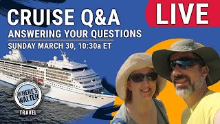 Live Cruise Q&A! March 30, 10:30a ET. Answering Your Cruise Questions