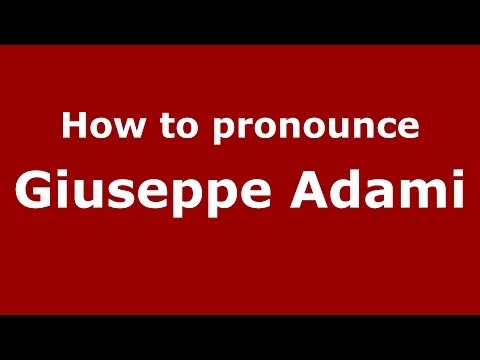 How to pronounce Giuseppe Adami (Italian/Italy)  - PronounceNames.com