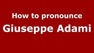 How to pronounce Giuseppe Adami