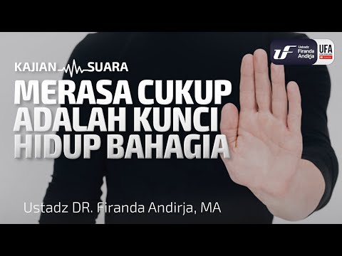 Merasa Cukup Adalah Kunci Hidup Bahagia - Ustadz Dr. Firanda Andirja, M.A.