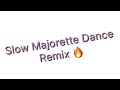 Slow Majorette Dance Remix 🔥