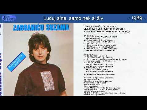 Jasar Ahmedovski - Luduj sine, samo nek si ziv - (Audio 1989)