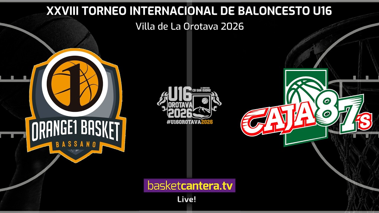 #DIRECTO  ORANGE1 BASSANO vs CAJA 87 SEVILLA.- Torneo Internacional U16 Villa de La Orotava 2026