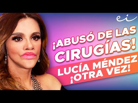 ¡OTRA VEZ! lucia Méndez abuso de las cirugías por milésima vez