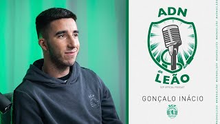 ADN de Leão | Episódio 48: Gonçalo Inácio