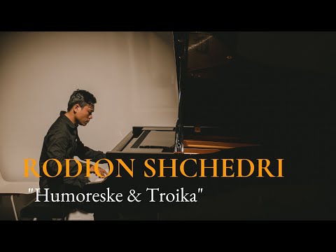 RODION SHCHEDRIN: Humoreske & Troika - Nguyễn Đức Thuận (Piano)