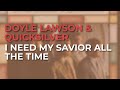 Doyle Lawson & Quicksilver - I Need My Savior All The Time (Official Audio)