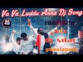 Va Va Laddanna Dj Song 2023 Roadshow Mix Rimex Bye Dj Silar Gamalapadu