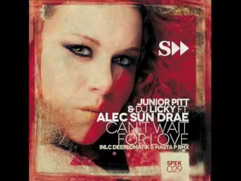 Dj Licky & Junior Pitt Ft. Alec Sun Drae "Can't Wait For Love" (Deeplomatik & Masta P Rmx)