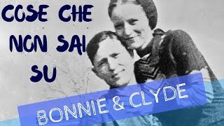 La Vera Storia Di Bonnie & Clyde - #cosechenonsapevi