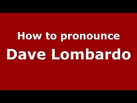 How to pronounce Dave Lombardo (Italian/Italy)  - PronounceNames.com