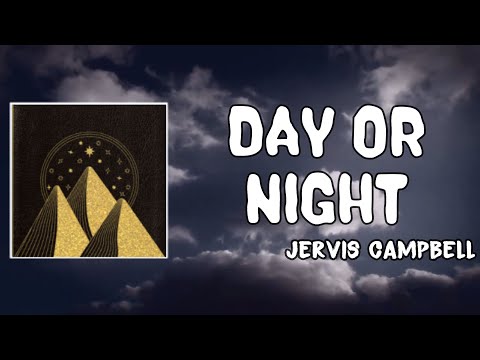 Day or Night Lyrics - Jervis Campbell