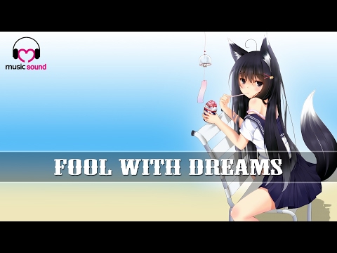 ღ Nightcore ♫ Framing Hanley - Fool With Dreams ღ New Nightcore Mix 2017