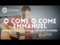 O Come O Come Emmanuel - Worship Tutorials Studios (feat. Brian Wahl)