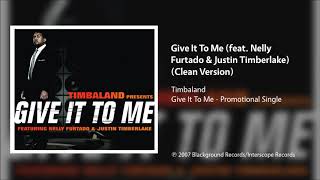 Timbaland - Give It To Me (feat. Nelly Furtado &amp; Justin Timberlake) (Clean Version)