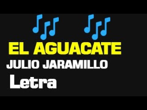 EL AGUACATE LETRA  JULIO JARAMILLO
