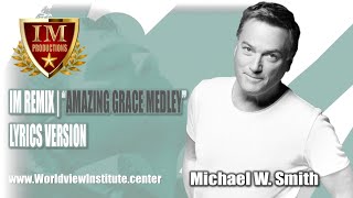 Michael W. Smith: Amazing Grace Medley