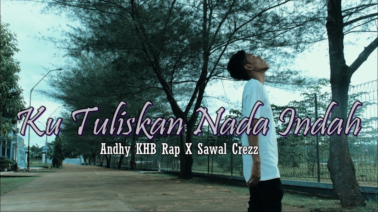 Andhy KHB Rap - Ku Tuliskan Nada Indah [Official Video] Ft Sawal Crezz