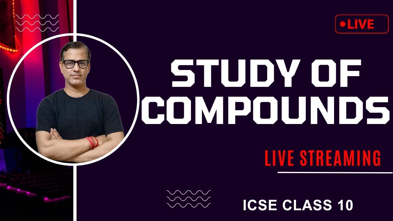 Study of Compounds Class 10 ICSE | Study of Compounds Chemistry ICSE Class 10 | @sirtarunrupani
