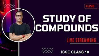 Study of Compounds Class 10 ICSE | Study of Compounds Chemistry ICSE Class 10 | @sirtarunrupani