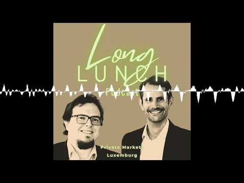 #79 – Vom Sparbuch direkt rein in Private Equity! - Long Lunch Podcast | Private Markets | Luxemburg