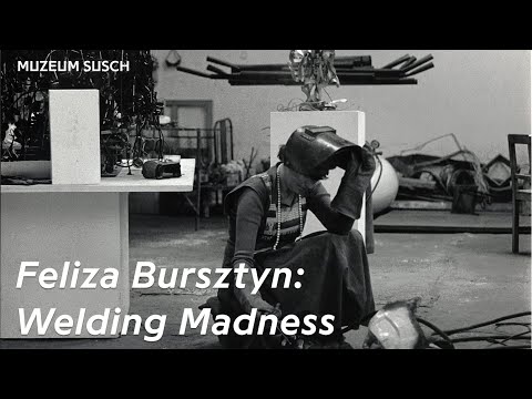 Feliza Bursztyn: Welding Madness