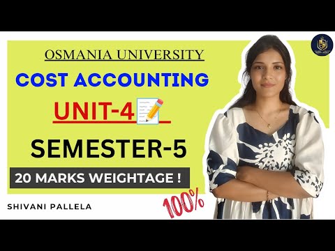 COST ACCOUNTING || UNIT-4 FULL EXPLAINATION || SEMESTER-5 || OSMANIA UNIVERSITY |‎@shivanipallela⁩  