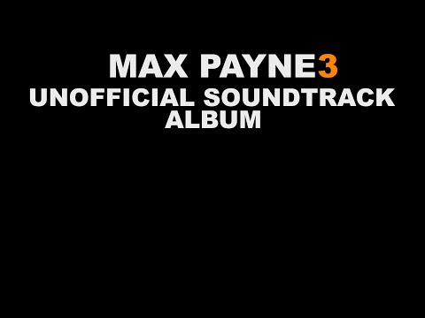 Max Payne 3 - Unofficial Soundtrack Album