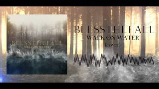 blessthefall - Walk on Water (Full Cover)