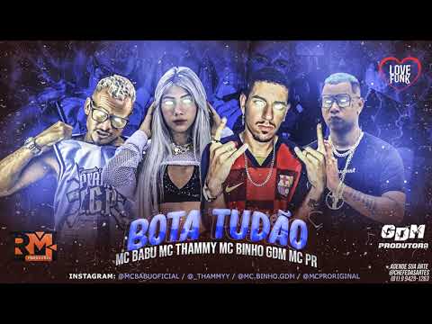 MC BABU, MC TAMMY, MC BINHO GDM E MC PR  -  BOTA TUDÃO